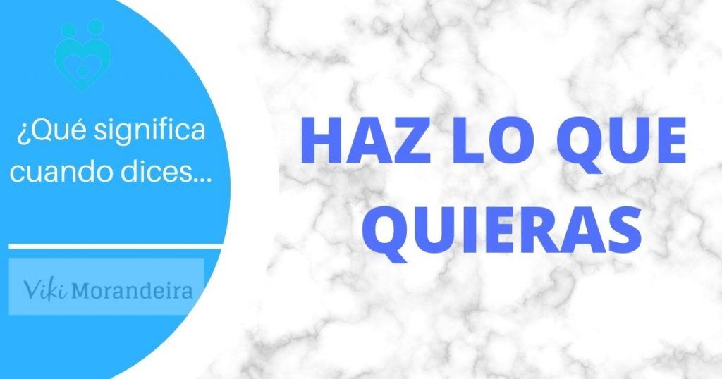 haz lo que quieras